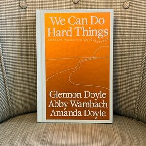 We Can Do Hard Things by Glennon Doyle Abby Wambach Amanda Doyle Hardcover- NEW